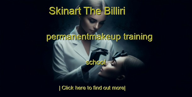 Skinart The Billiri permanentmakeup training school-United Kingdom