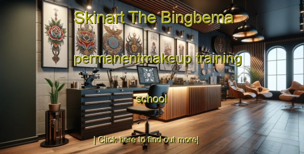 Skinart The Bingbema permanentmakeup training school-United Kingdom