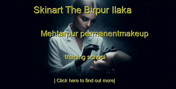 Skinart The Birpur Ilaka Mehtarpur permanentmakeup training school-United Kingdom