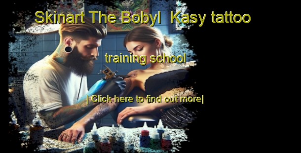 Skinart The Bobyl  Kasy tattoo training school-United Kingdom