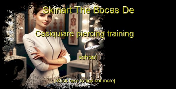 Skinart The Bocas De Casiquiare piercing training school-United Kingdom