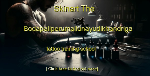 Skinart The Bodapaliperumallunayudikhandriga tattoo training school-United Kingdom