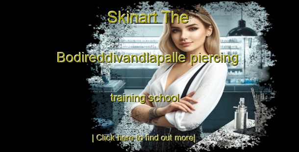 Skinart The Bodireddivandlapalle piercing training school-United Kingdom