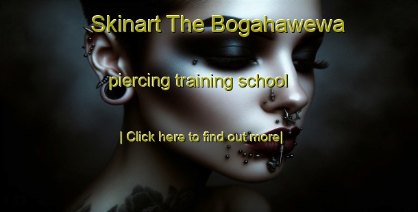 Skinart The Bogahawewa piercing training school-United Kingdom