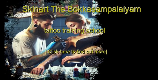 Skinart The Bokkasampalaiyam tattoo training school-United Kingdom