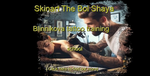 Skinart The Bol Shaya Blinnikova tattoo training school-United Kingdom