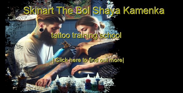 Skinart The Bol Shaya Kamenka tattoo training school-United Kingdom