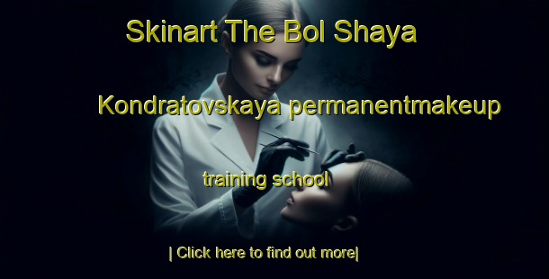 Skinart The Bol Shaya Kondratovskaya permanentmakeup training school-United Kingdom