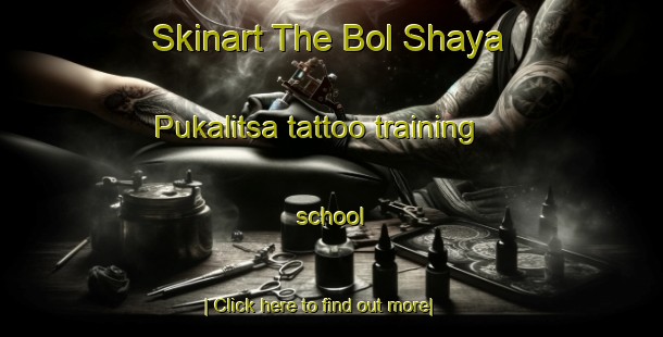 Skinart The Bol Shaya Pukalitsa tattoo training school-United Kingdom