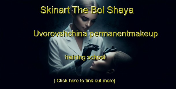 Skinart The Bol Shaya Uvorovshchina permanentmakeup training school-United Kingdom