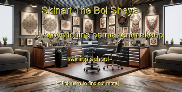 Skinart The Bol Shaya Uvorovshchina permanentmakeup training school-United Kingdom