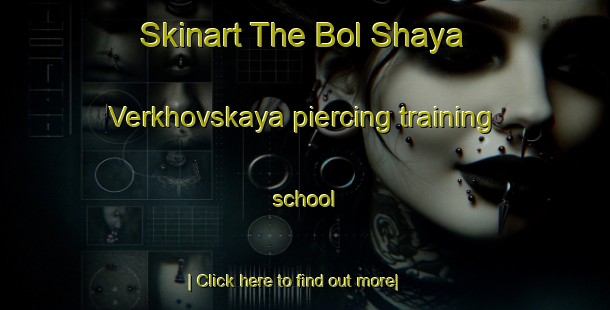 Skinart The Bol Shaya Verkhovskaya piercing training school-United Kingdom