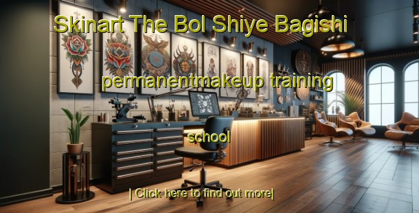 Skinart The Bol Shiye Bagishi permanentmakeup training school-United Kingdom