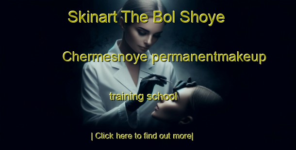 Skinart The Bol Shoye Chermesnoye permanentmakeup training school-United Kingdom