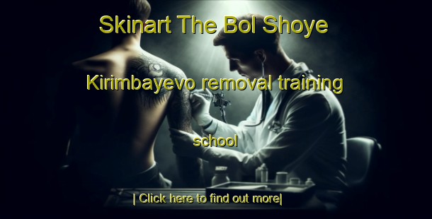 Skinart The Bol Shoye Kirimbayevo removal training school-United Kingdom