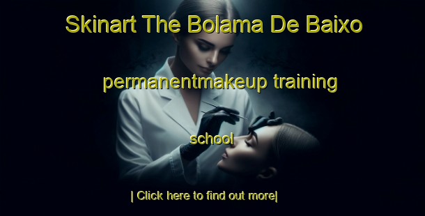 Skinart The Bolama De Baixo permanentmakeup training school-United Kingdom