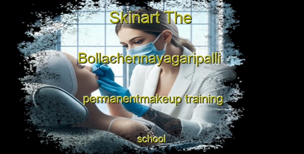 Skinart The Bollachennayagaripalli permanentmakeup training school-United Kingdom