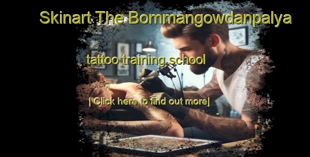 Skinart The Bommangowdanpalya tattoo training school-United Kingdom