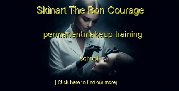 Skinart The Bon Courage permanentmakeup training school-United Kingdom