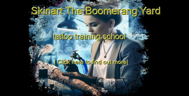 Skinart The Boomerang Yard tattoo training school-United Kingdom