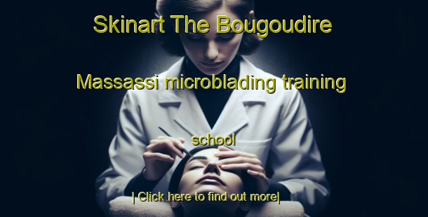 Skinart The Bougoudire Massassi microblading training school-United Kingdom