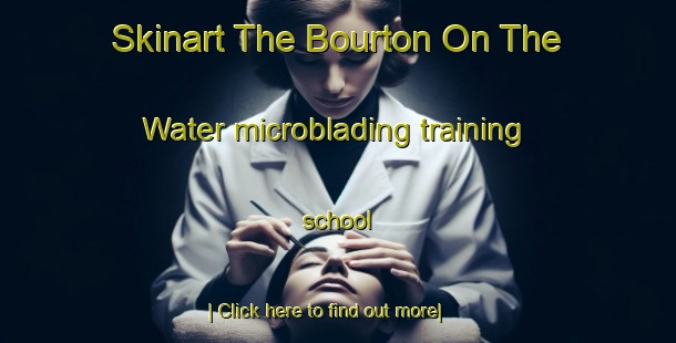 Skinart The Bourton On The Water microblading training school-United Kingdom