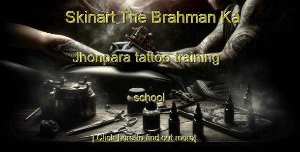 Skinart The Brahman Ka Jhonpara tattoo training school-United Kingdom