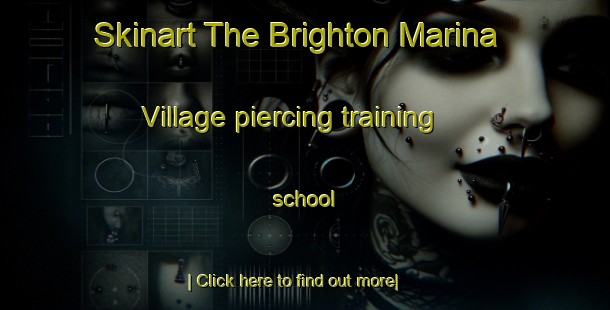 Skinart The Brighton Marina Village piercing training school-United Kingdom