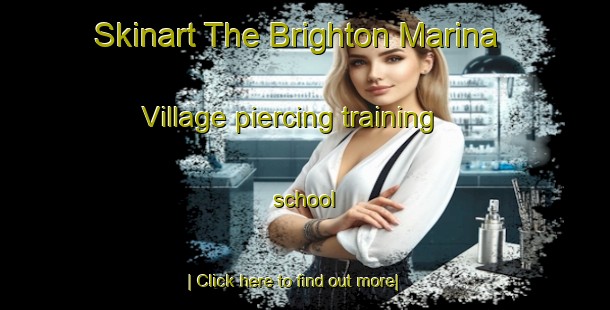 Skinart The Brighton Marina Village piercing training school-United Kingdom