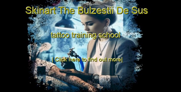 Skinart The Bulzestii De Sus tattoo training school-United Kingdom