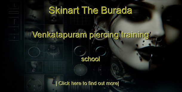 Skinart The Burada Venkatapuram piercing training school-United Kingdom