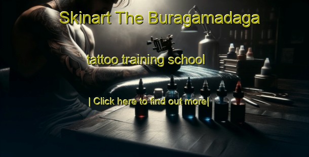 Skinart The Buragamadaga tattoo training school-United Kingdom