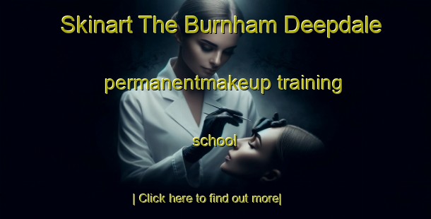 Skinart The Burnham Deepdale permanentmakeup training school-United Kingdom