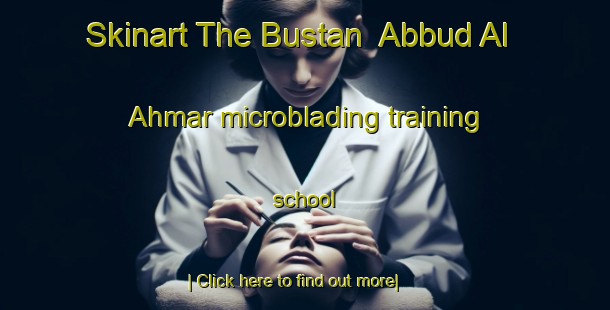 Skinart The Bustan  Abbud Al Ahmar microblading training school-United Kingdom