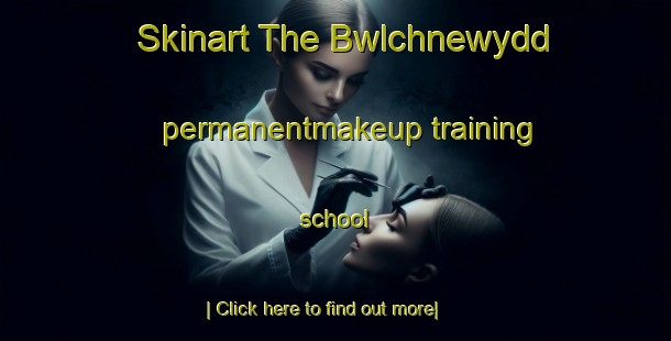 Skinart The Bwlchnewydd permanentmakeup training school-United Kingdom