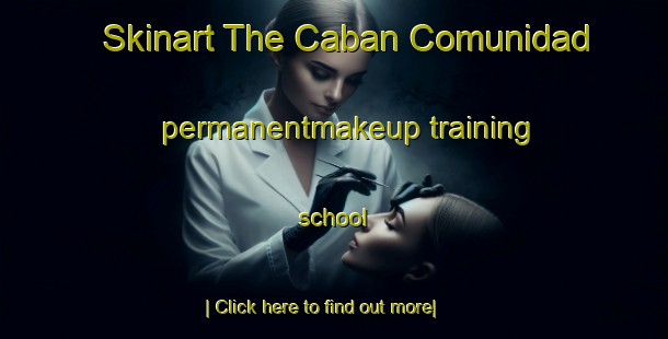 Skinart The Caban Comunidad permanentmakeup training school-United Kingdom