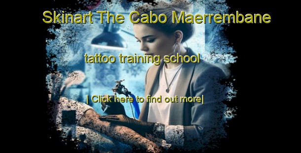 Skinart The Cabo Maerrembane tattoo training school-United Kingdom