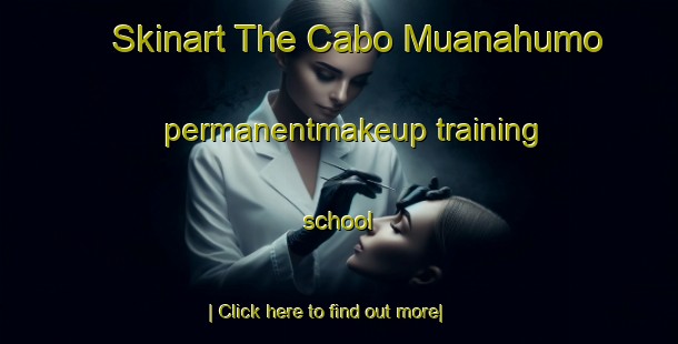 Skinart The Cabo Muanahumo permanentmakeup training school-United Kingdom