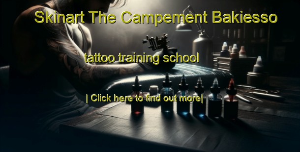 Skinart The Campement Bakiesso tattoo training school-United Kingdom