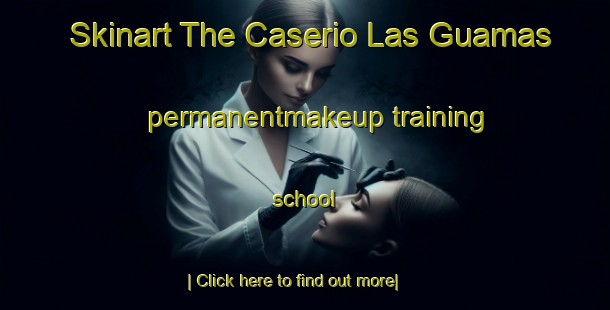 Skinart The Caserio Las Guamas permanentmakeup training school-United Kingdom