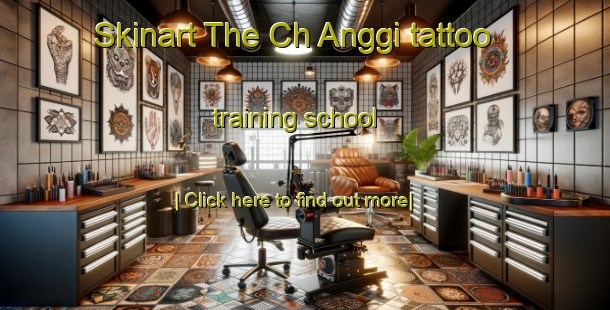 Skinart The Ch Anggi tattoo training school-United Kingdom