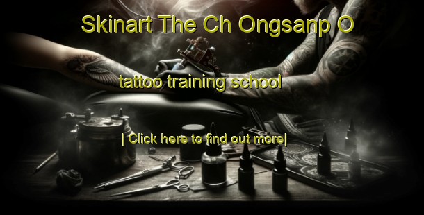 Skinart The Ch Ongsanp O tattoo training school-United Kingdom