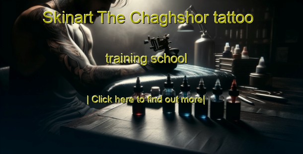 Skinart The Chaghshor tattoo training school-United Kingdom