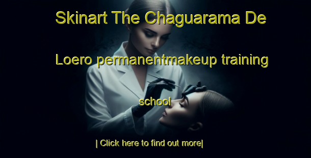 Skinart The Chaguarama De Loero permanentmakeup training school-United Kingdom