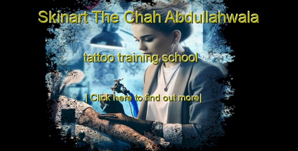 Skinart The Chah Abdullahwala tattoo training school-United Kingdom