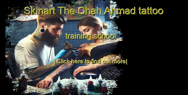 Skinart The Chah Ahmad tattoo training school-United Kingdom