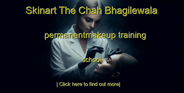 Skinart The Chah Bhagilewala permanentmakeup training school-United Kingdom