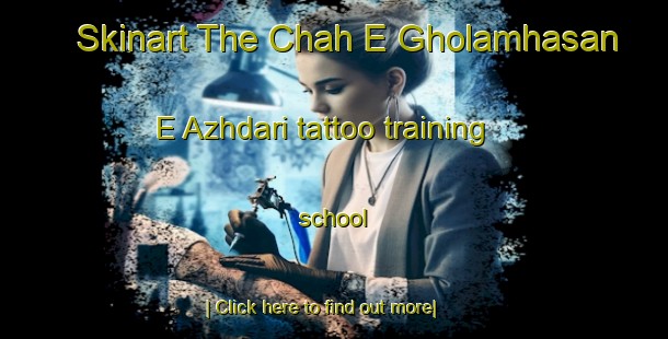 Skinart The Chah E Gholamhasan E Azhdari tattoo training school-United Kingdom