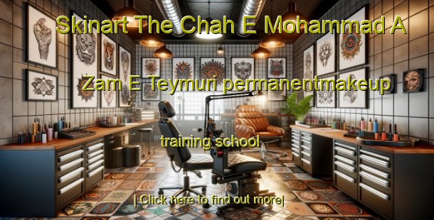 Skinart The Chah E Mohammad A Zam E Teymuri permanentmakeup training school-United Kingdom