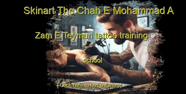 Skinart The Chah E Mohammad A Zam E Teymuri tattoo training school-United Kingdom